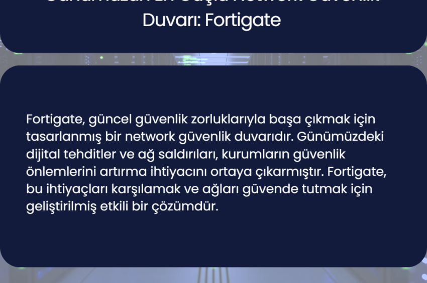 Günümüzün En Güçlü Network Güvenlik Duvarı: Fortigate